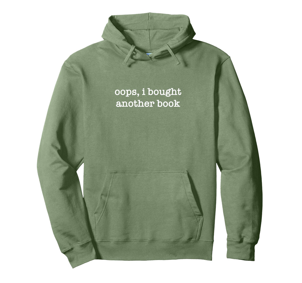 Oops I Bought Another Book Funny Hoodie - Aesthetic Graphic Men Women - T-Shirt, Sweatshirt, Hoodie