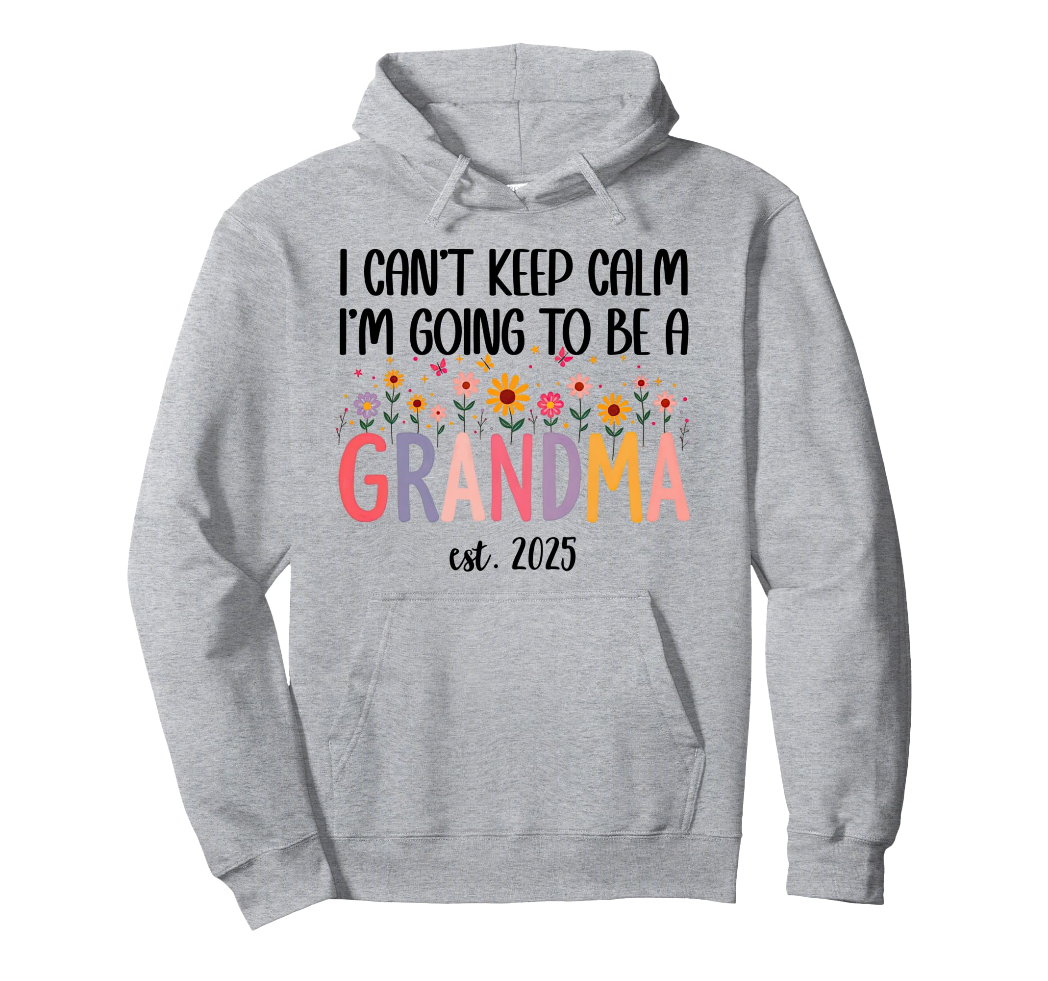 I Cant Keep Calm Im Going To Be Grandma Hoodie - Unique Graphic for Adults - T-Shirt, Sweatshirt, Hoodie