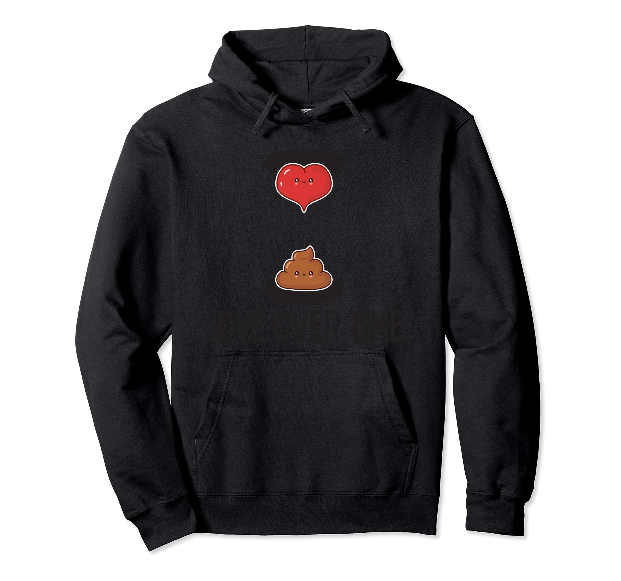 Love Over Time Funny Love Poo Hoodie - Minimalist Print Men Women - T-Shirt, Sweatshirt, Hoodie