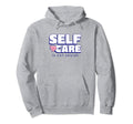 Self Care Is Not Selfish Mental Health Hoodie - Streetwear Style Men Women - T-Shirt, Sweatshirt, Hoodie