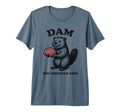 Funny Beaver Brain Dam You Dropped This T-Shirt - Graphic Print Men Women - T-Shirt, Sweatshirt, Hoodie