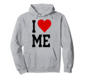 I Love Me Heart Self Love Self Hoodie - Streetwear Style Men Women - T-Shirt, Sweatshirt, Hoodie