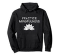 Practice Mindfulness Lotus Flower Hoodie - Graphic Print for Adults - T-Shirt, Sweatshirt, Hoodie