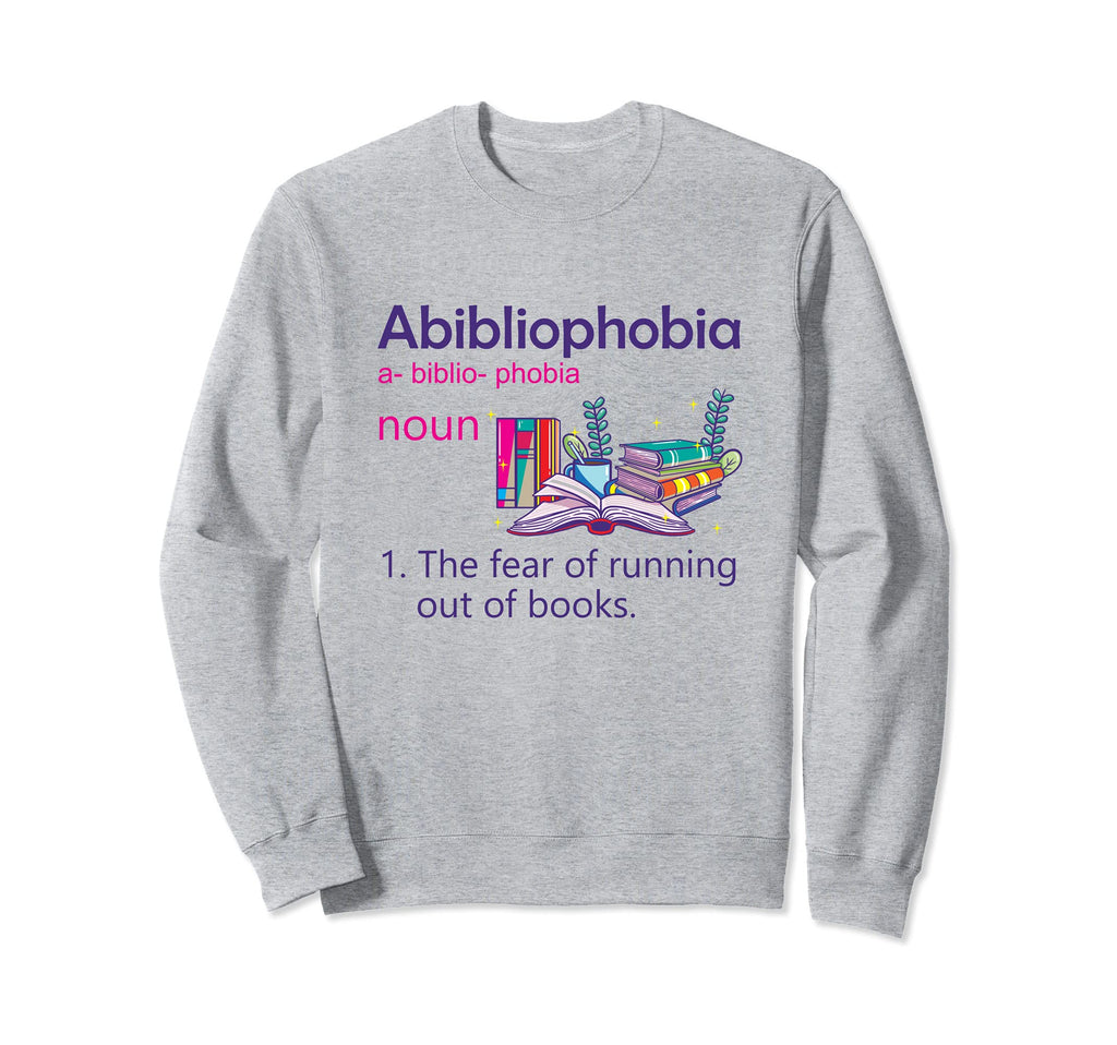Abibliophobia Definition Reading Nerd Sweatshirt - Graphic Print Men Women - T-Shirt, Sweatshirt, Hoodie