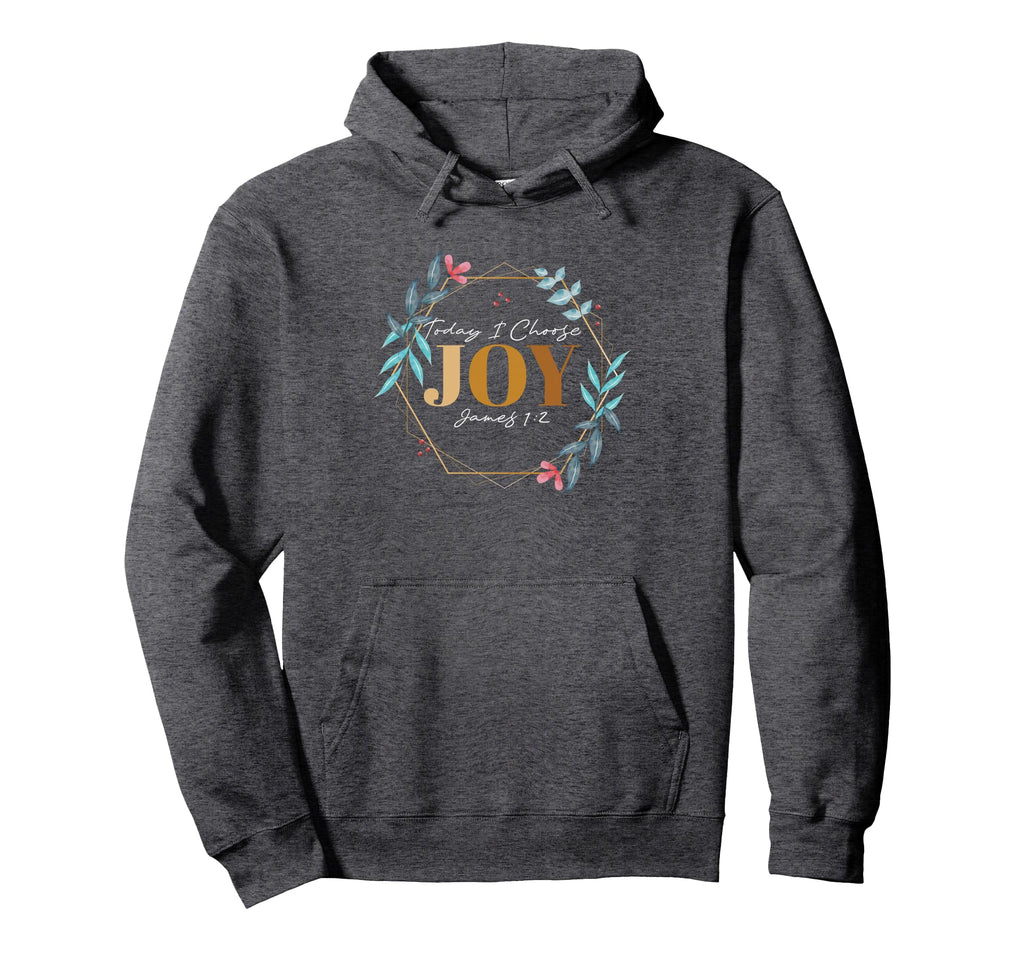 Today I Choose Joy James 1 2 Hoodie - Casual Everyday Wear Unisex - T-Shirt, Sweatshirt, Hoodie