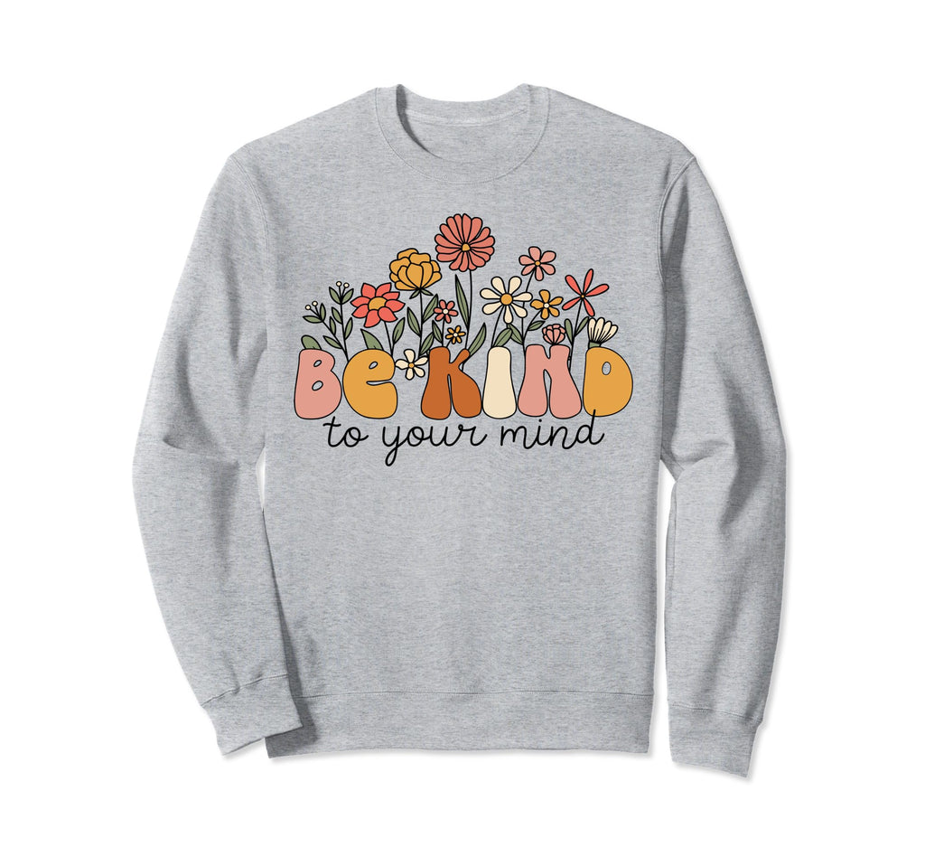 Groovy Be Kind To Your Mind Sweatshirt - Casual Everyday Wear for Adults - T-Shirt, Sweatshirt, Hoodie