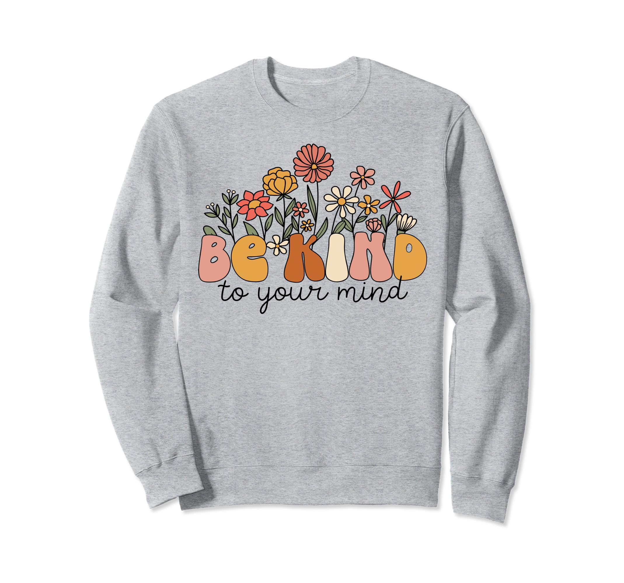 Groovy Be Kind To Your Mind Sweatshirt - Casual Everyday Wear for Adults - T-Shirt, Sweatshirt, Hoodie