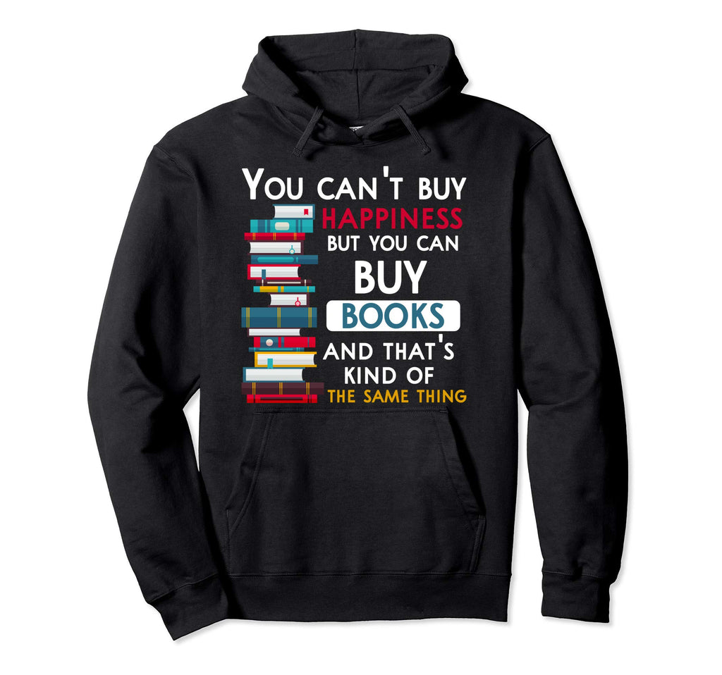 You Cant Buy Happiness But You Can Buy Hoodie - Streetwear Style Unisex - T-Shirt, Sweatshirt, Hoodie
