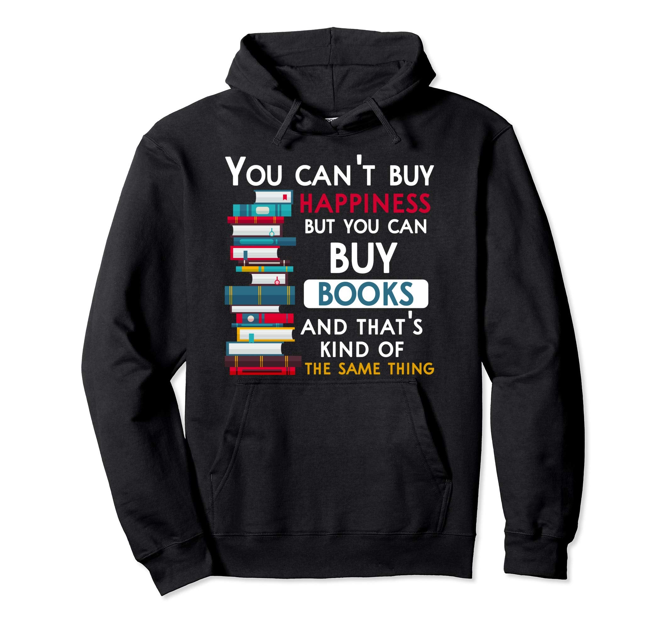 You Cant Buy Happiness But You Can Buy Hoodie - Streetwear Style Unisex - T-Shirt, Sweatshirt, Hoodie