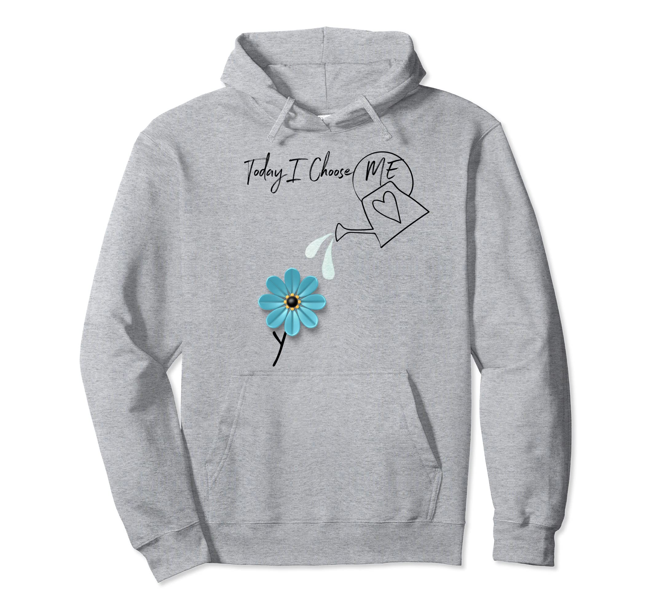 Today I Choose Me Self Care Positivity Hoodie - Unique Graphic for Adults - T-Shirt, Sweatshirt, Hoodie