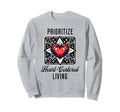 Inspirational Prioritize Heart Sweatshirt - Trendy Graphic Men Women - T-Shirt, Sweatshirt, Hoodie