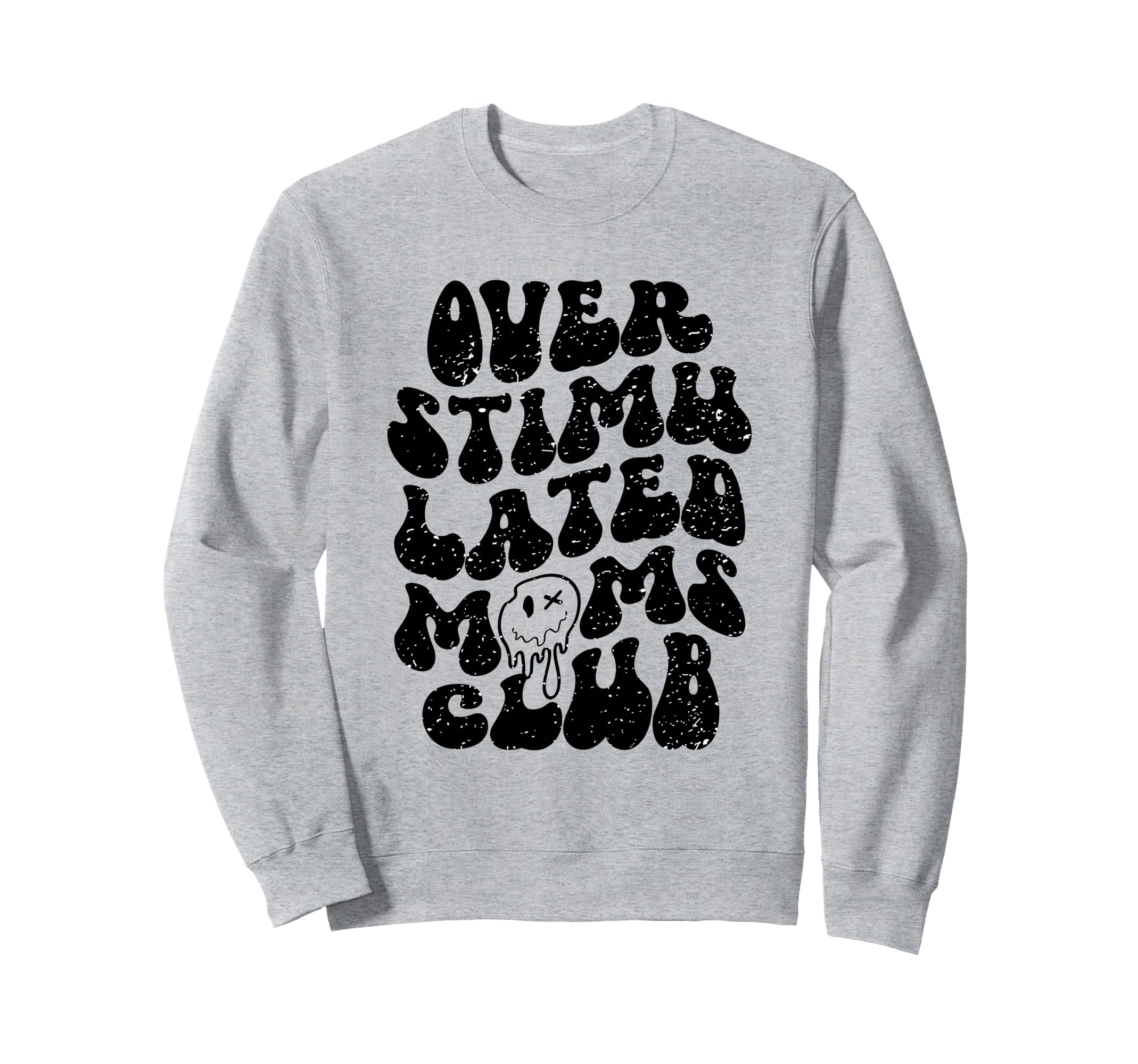 Overstimulated Moms Club Groovy Funny Sweatshirt - Trendy Graphic Unisex - T-Shirt, Sweatshirt, Hoodie