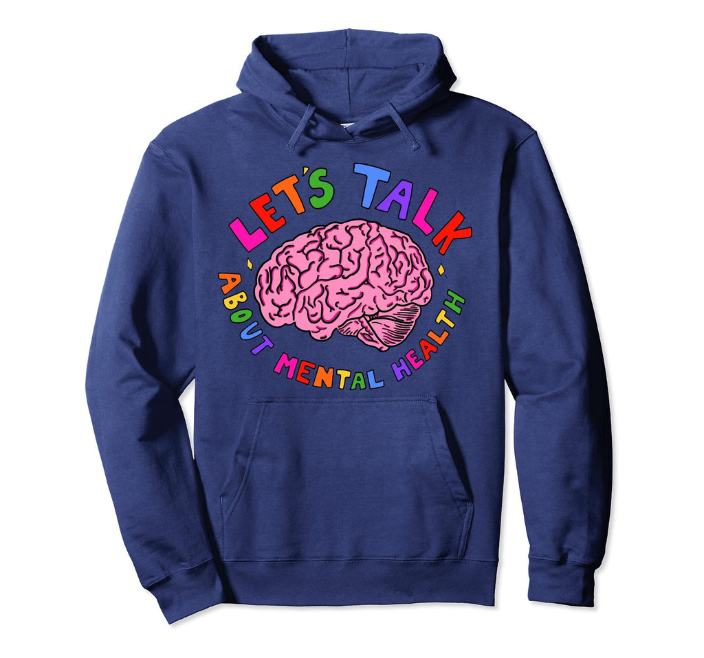 Mental Heath Awareness Lets Talk Hoodie - Casual Everyday Wear Men Women - T-Shirt, Sweatshirt, Hoodie