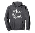 Inspirational Be Kind Positive Hoodie - Streetwear Style Unisex - T-Shirt, Sweatshirt, Hoodie