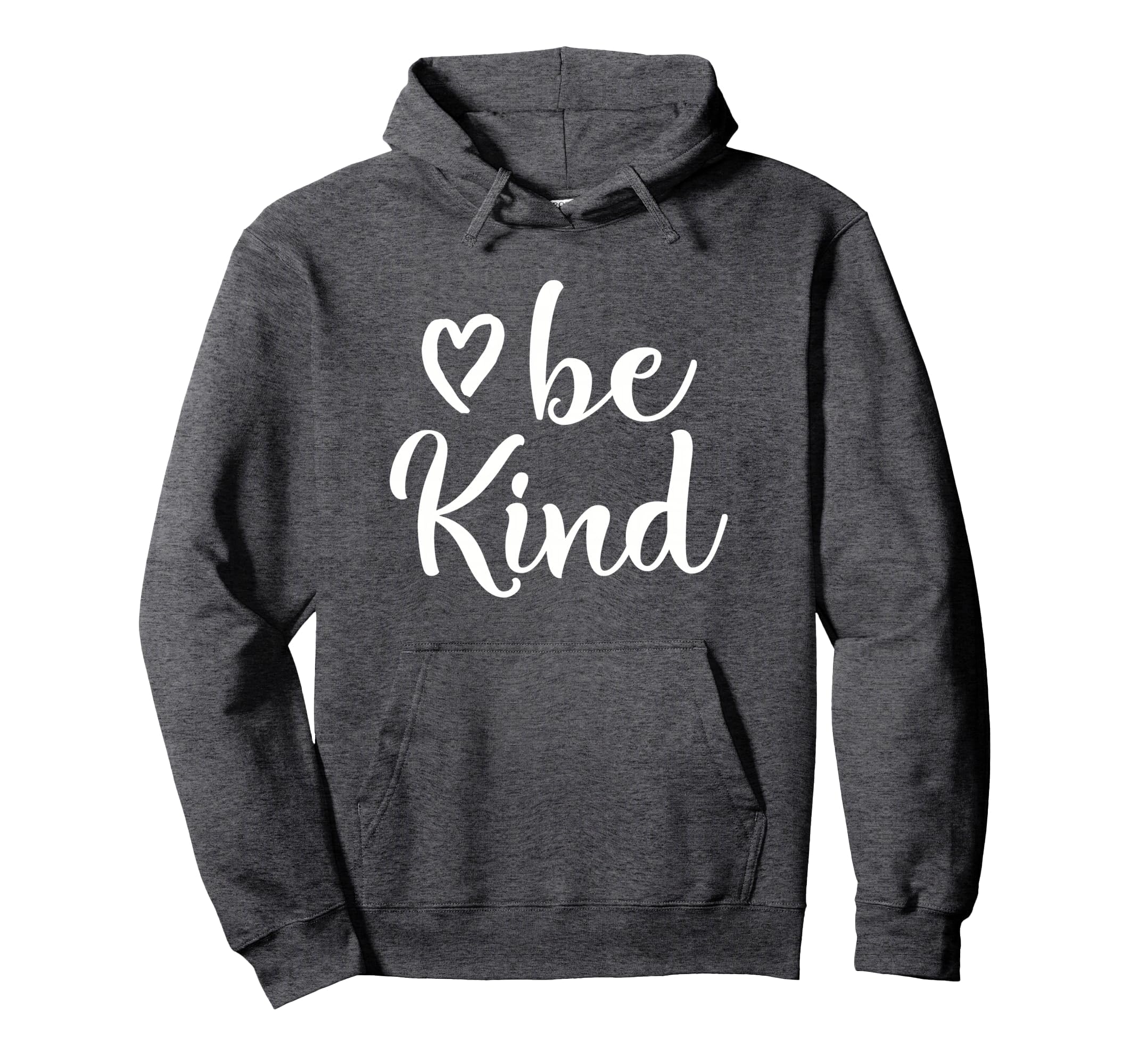 Inspirational Be Kind Positive Hoodie - Streetwear Style Unisex - T-Shirt, Sweatshirt, Hoodie