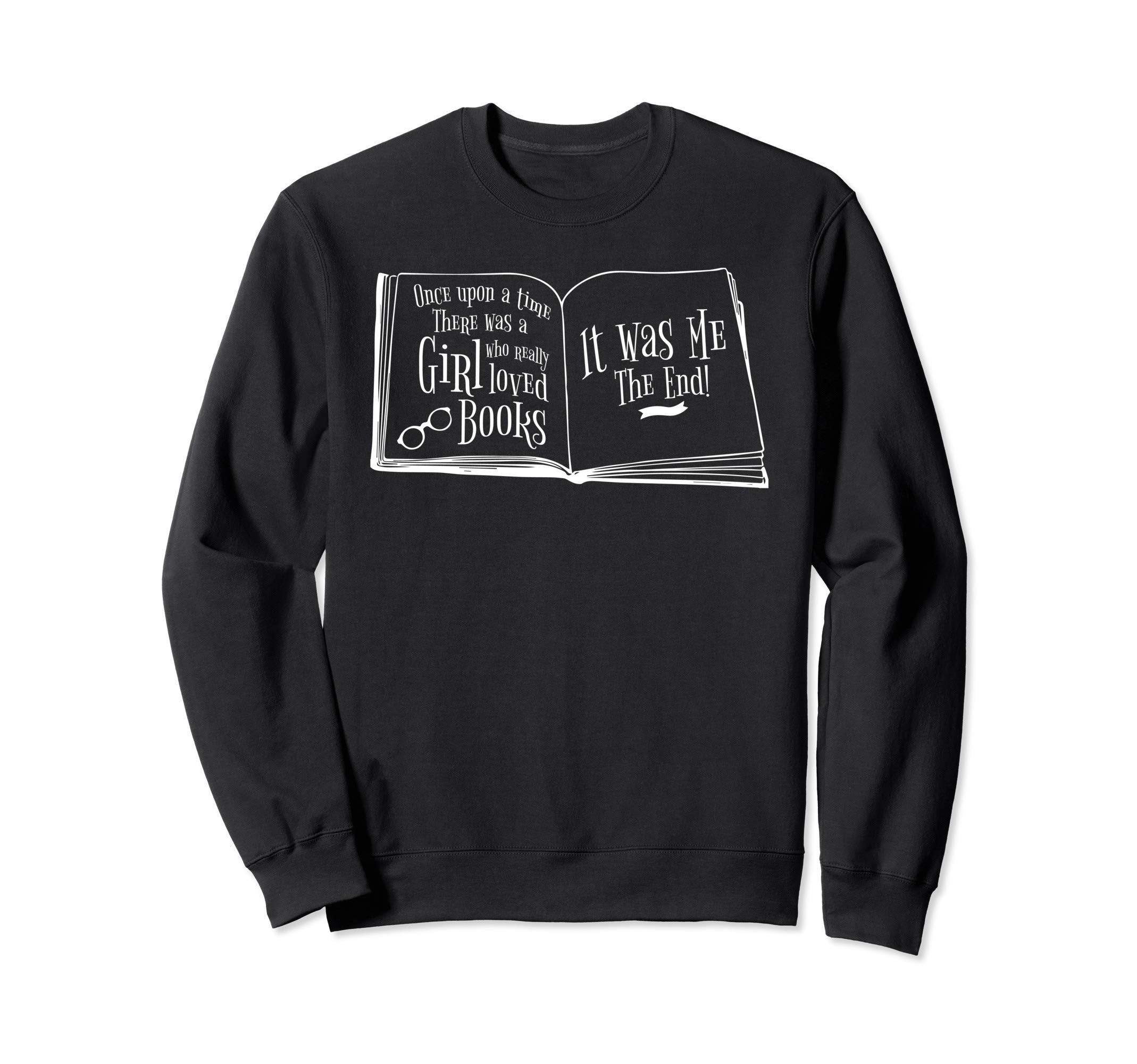 There Was Who Loved Books Reading Sweatshirt - Graphic Print for Adults - T-Shirt, Sweatshirt, Hoodie