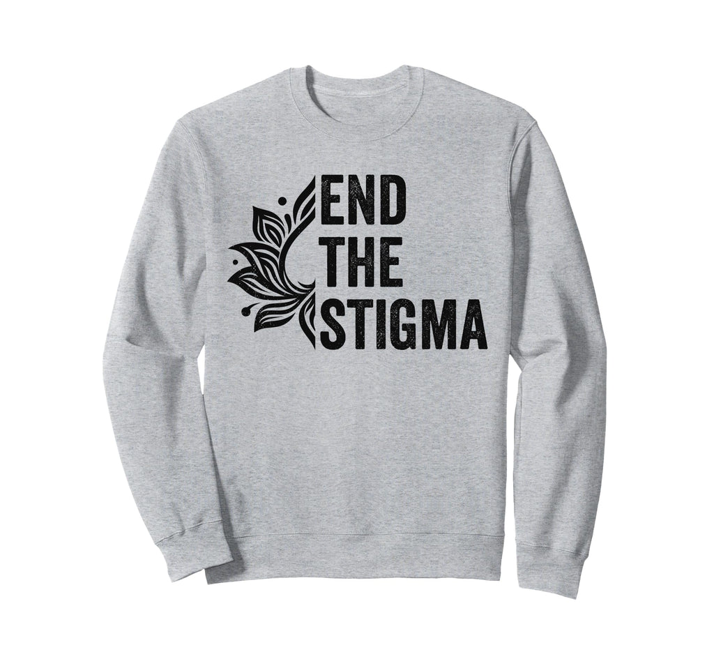 End Stigma Mental Health Awareness Sweatshirt - Graphic Print Unisex - T-Shirt, Sweatshirt, Hoodie