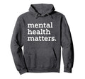 Mental Health Matters Minimalist Hoodie - Casual Everyday Wear Men Women - T-Shirt, Sweatshirt, Hoodie