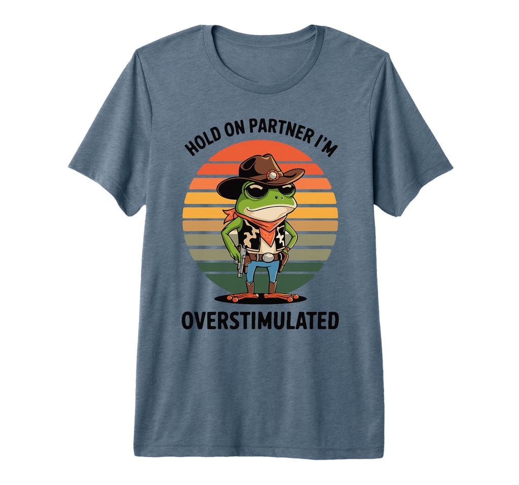 Hold Partner Im Overstimulated T-Shirt - Aesthetic Graphic for Adults - T-Shirt, Sweatshirt, Hoodie