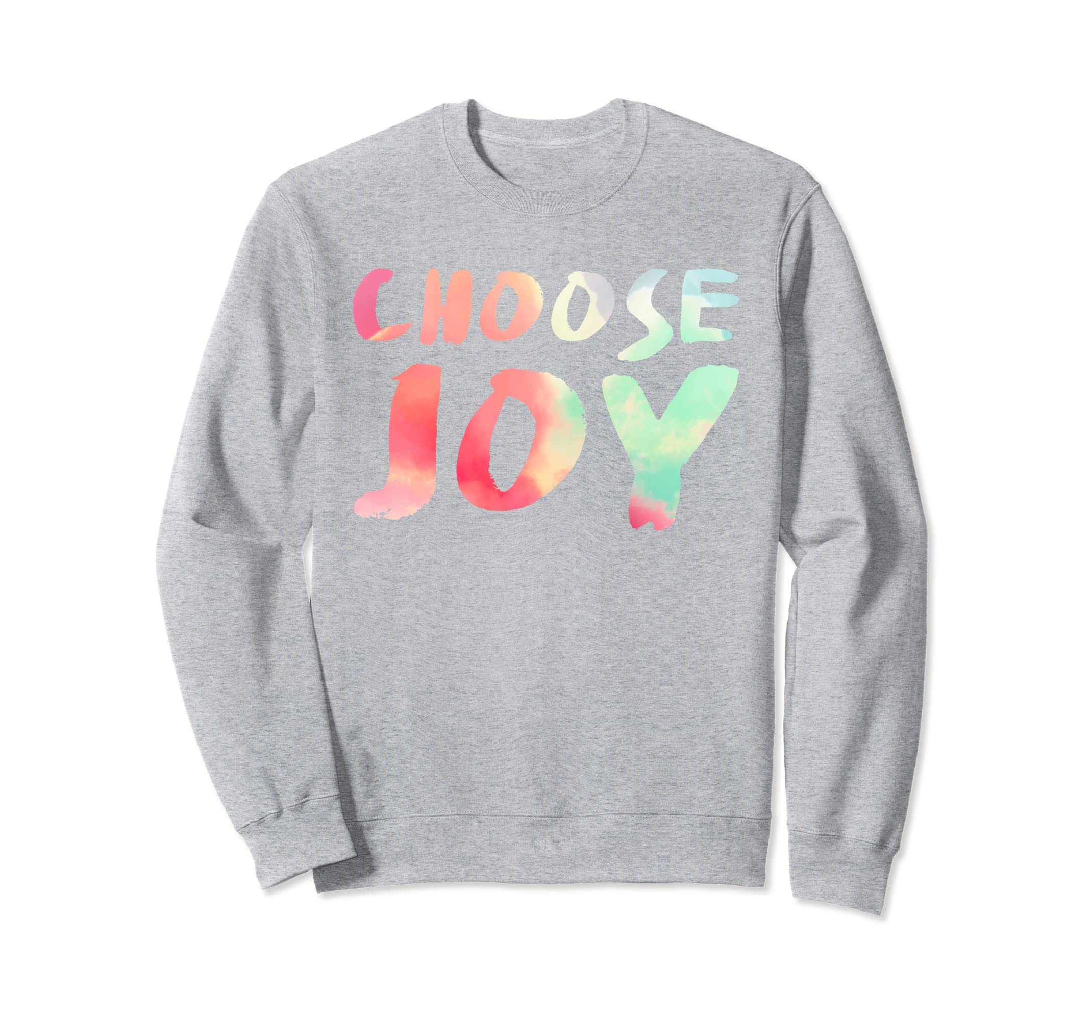 Choose Joy Happy Choose Joy Sweatshirt - Custom Art Print Unisex - T-Shirt, Sweatshirt, Hoodie