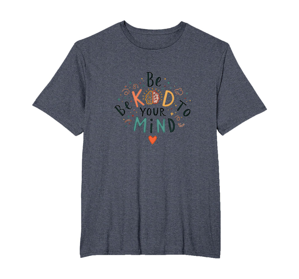 Be Kind To Your Mind Mens Big And T-Shirt - Casual Everyday Wear Men Women - T-Shirt, Sweatshirt, Hoodie