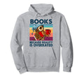 Books Because Reality Is Overrated Owl Hoodie - Graphic Print for Adults - T-Shirt, Sweatshirt, Hoodie