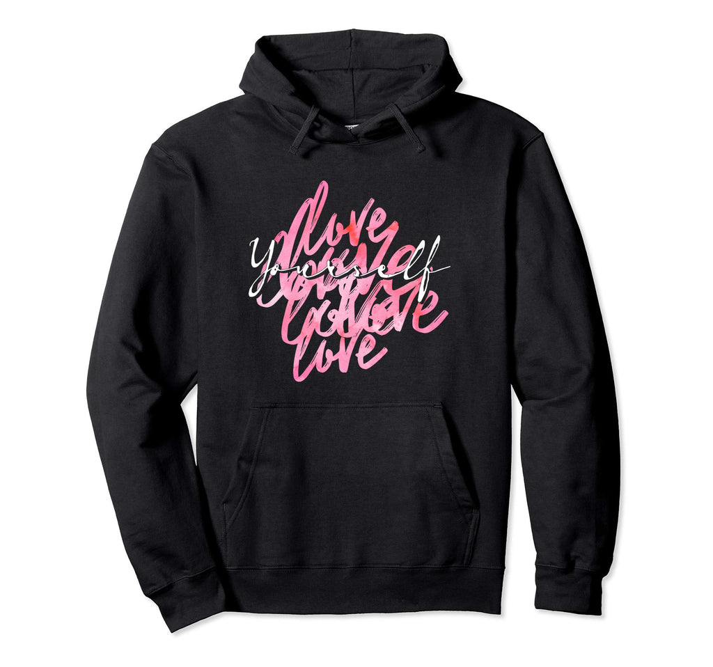 Multi Love Yourself Positive Message Self Hoodie - Graphic Print Men Women - T-Shirt, Sweatshirt, Hoodie