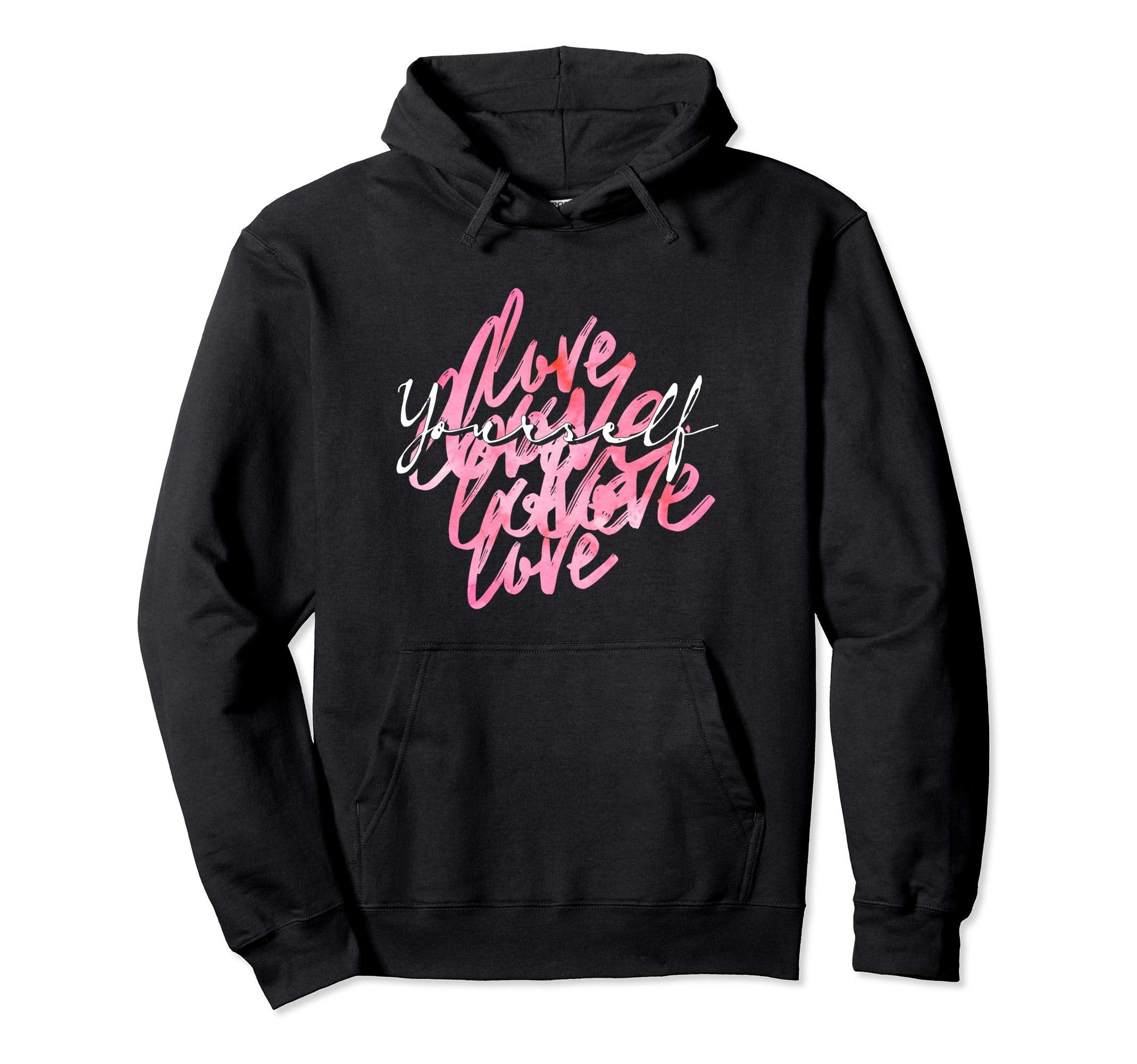 Multi Love Yourself Positive Message Self Hoodie - Graphic Print Men Women - T-Shirt, Sweatshirt, Hoodie