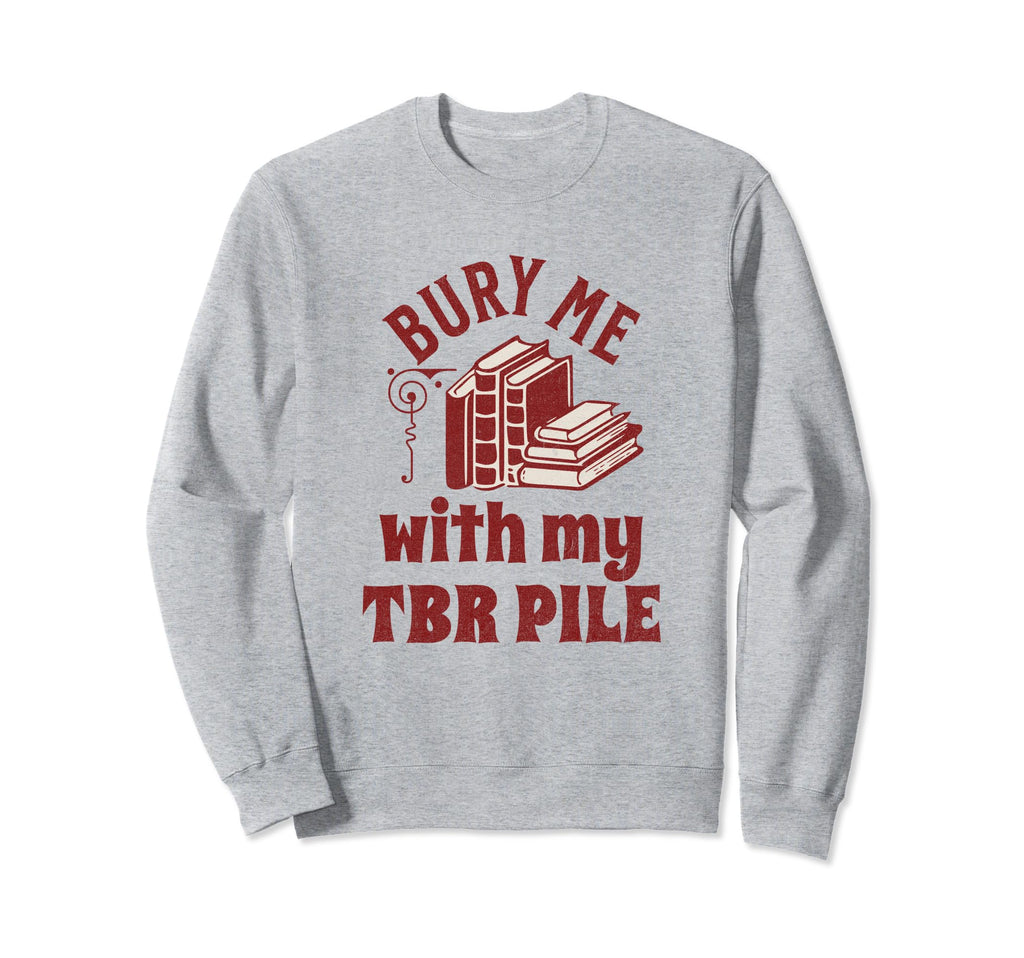 Funny Death Tbr To Be Read Pile Sweatshirt - Graphic Print for Adults - T-Shirt, Sweatshirt, Hoodie