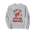Funny Death Tbr To Be Read Pile Sweatshirt - Graphic Print for Adults - T-Shirt, Sweatshirt, Hoodie