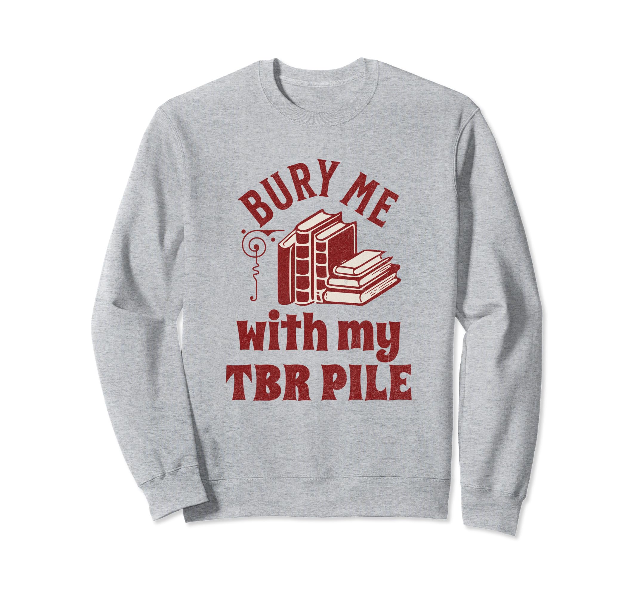 Funny Death Tbr To Be Read Pile Sweatshirt - Graphic Print for Adults - T-Shirt, Sweatshirt, Hoodie