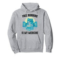Therapy Free Running Is My Medicine Hobby Hoodie - Unique Graphic Unisex - T-Shirt, Sweatshirt, Hoodie