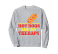 Hot Dog Hot Dogs Are My Therapy Sweatshirt - Unique Graphic Unisex - T-Shirt, Sweatshirt, Hoodie
