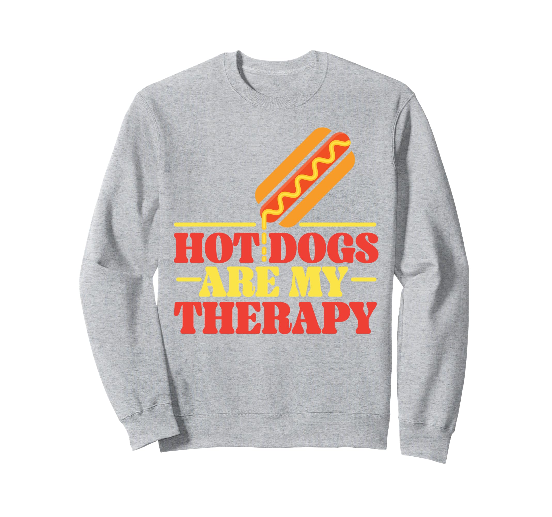 Hot Dog Hot Dogs Are My Therapy Sweatshirt - Unique Graphic Unisex - T-Shirt, Sweatshirt, Hoodie