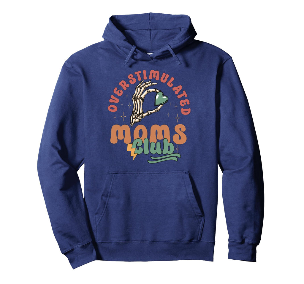 Overstimulated Moms Club Hoodie - Graphic Print Unisex - T-Shirt, Sweatshirt, Hoodie