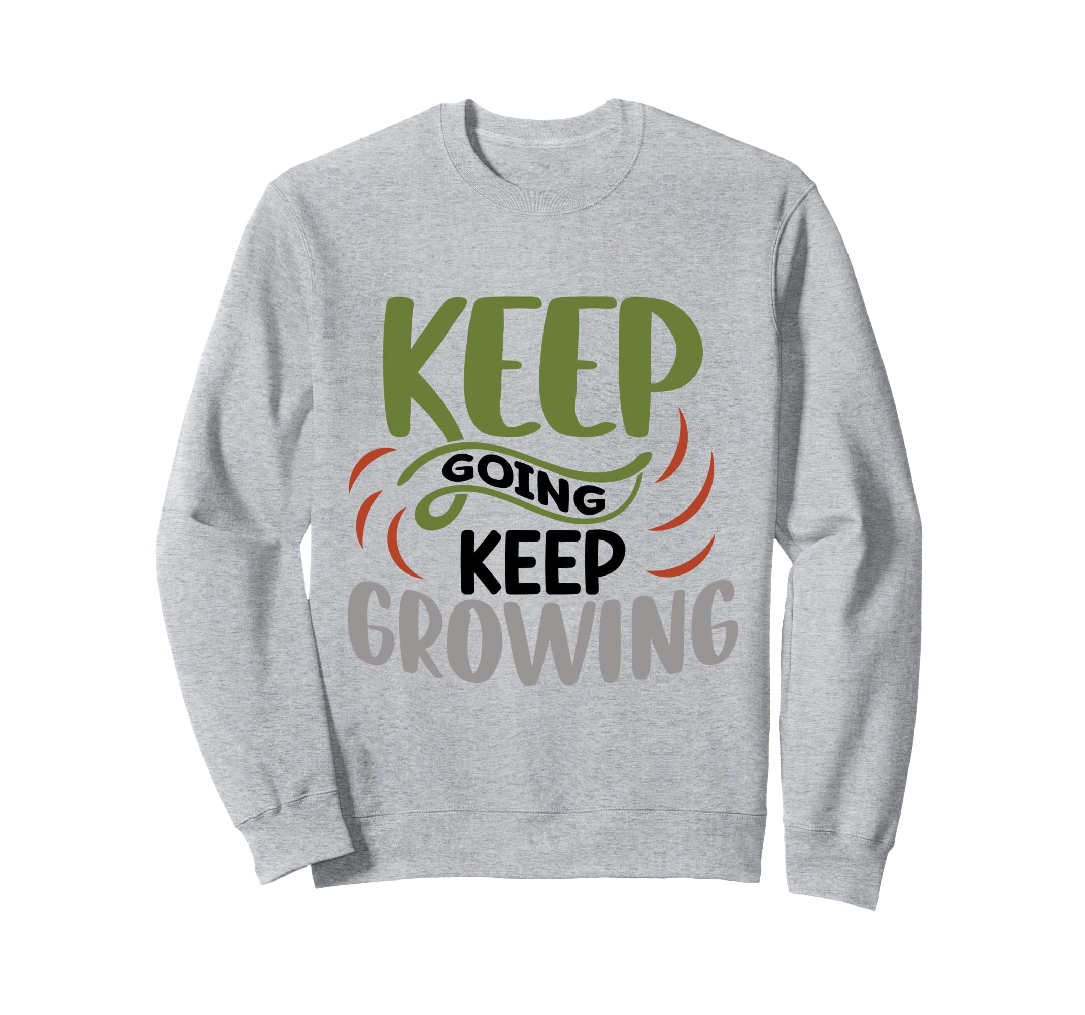 Keep Going Keep Growing Sweatshirt - Aesthetic Graphic Men Women - T-Shirt, Sweatshirt, Hoodie