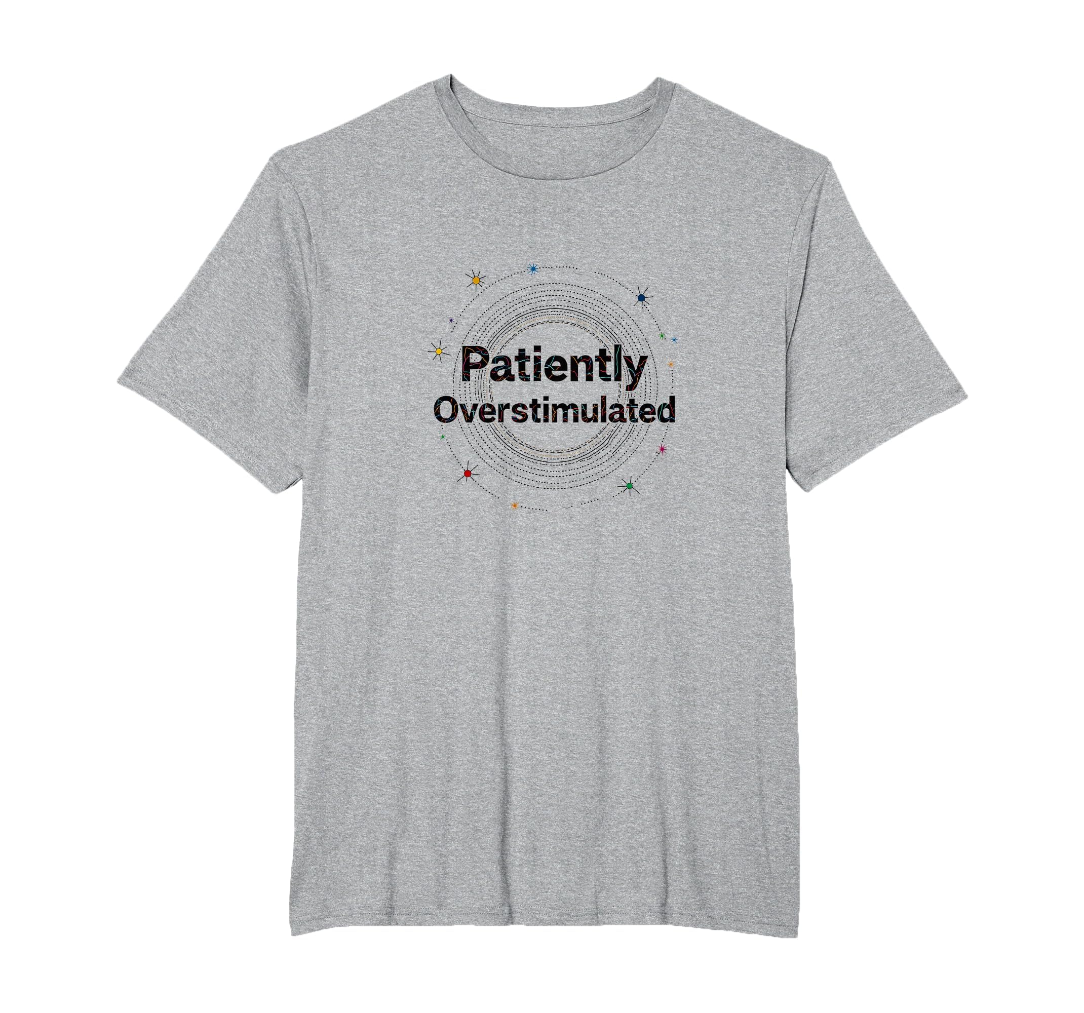 Patiently Overstimulated Whimsical T-Shirt - Aesthetic Graphic Men Women - T-Shirt, Sweatshirt, Hoodie