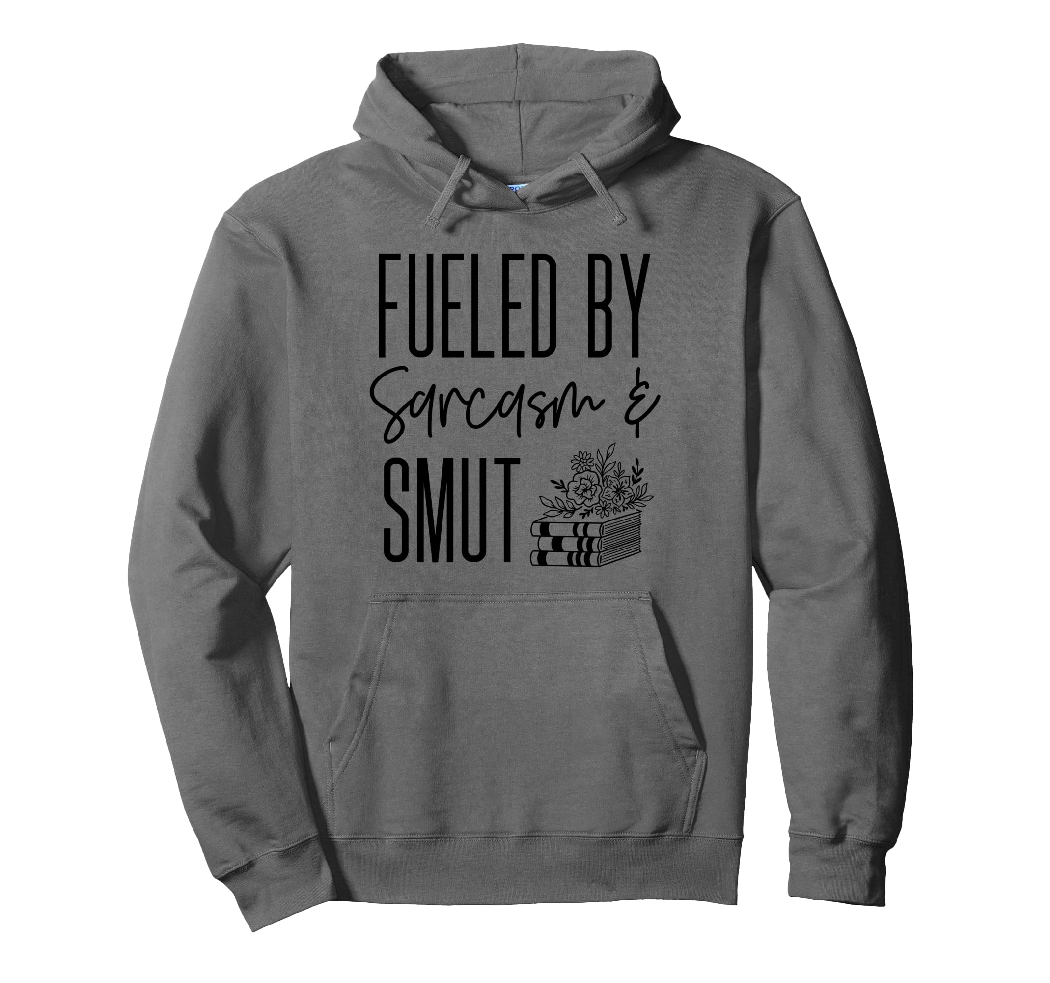 Fueled Sarcasm And Smut Book Lover Hoodie - Casual Everyday Wear Unisex - T-Shirt, Sweatshirt, Hoodie