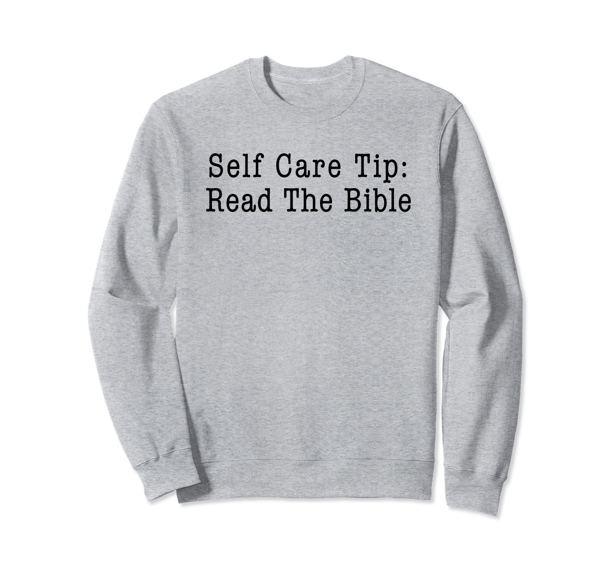 Self Care Tip Read Bible Christian Sweatshirt - Aesthetic Graphic Unisex - T-Shirt, Sweatshirt, Hoodie
