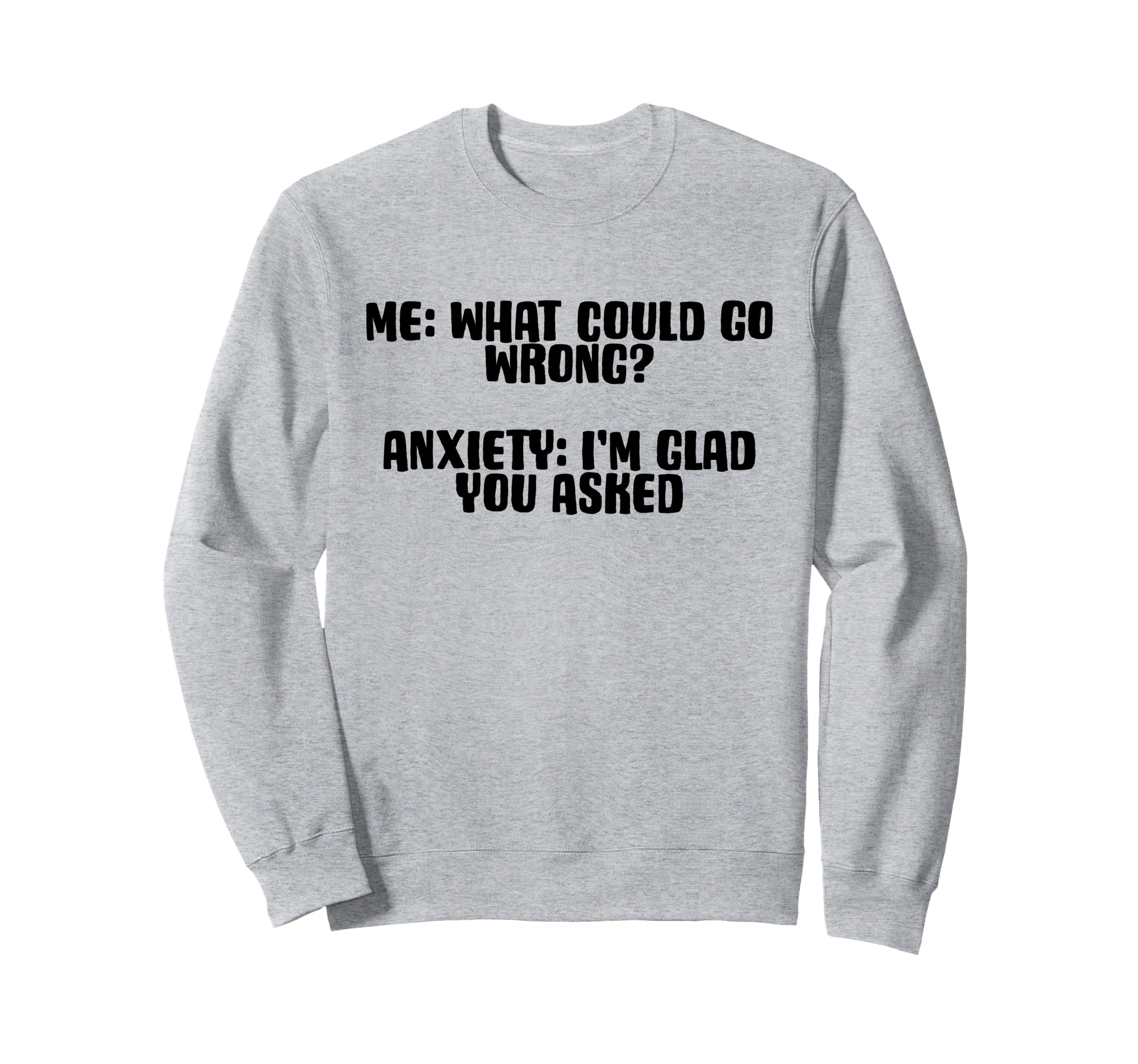 Funny Anxiety Quotes Sayings People Sweatshirt - Streetwear Style Unisex - T-Shirt, Sweatshirt, Hoodie