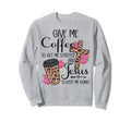 Give Me Coffee To Get Me Started And Sweatshirt - Graphic Print Unisex - T-Shirt, Sweatshirt, Hoodie