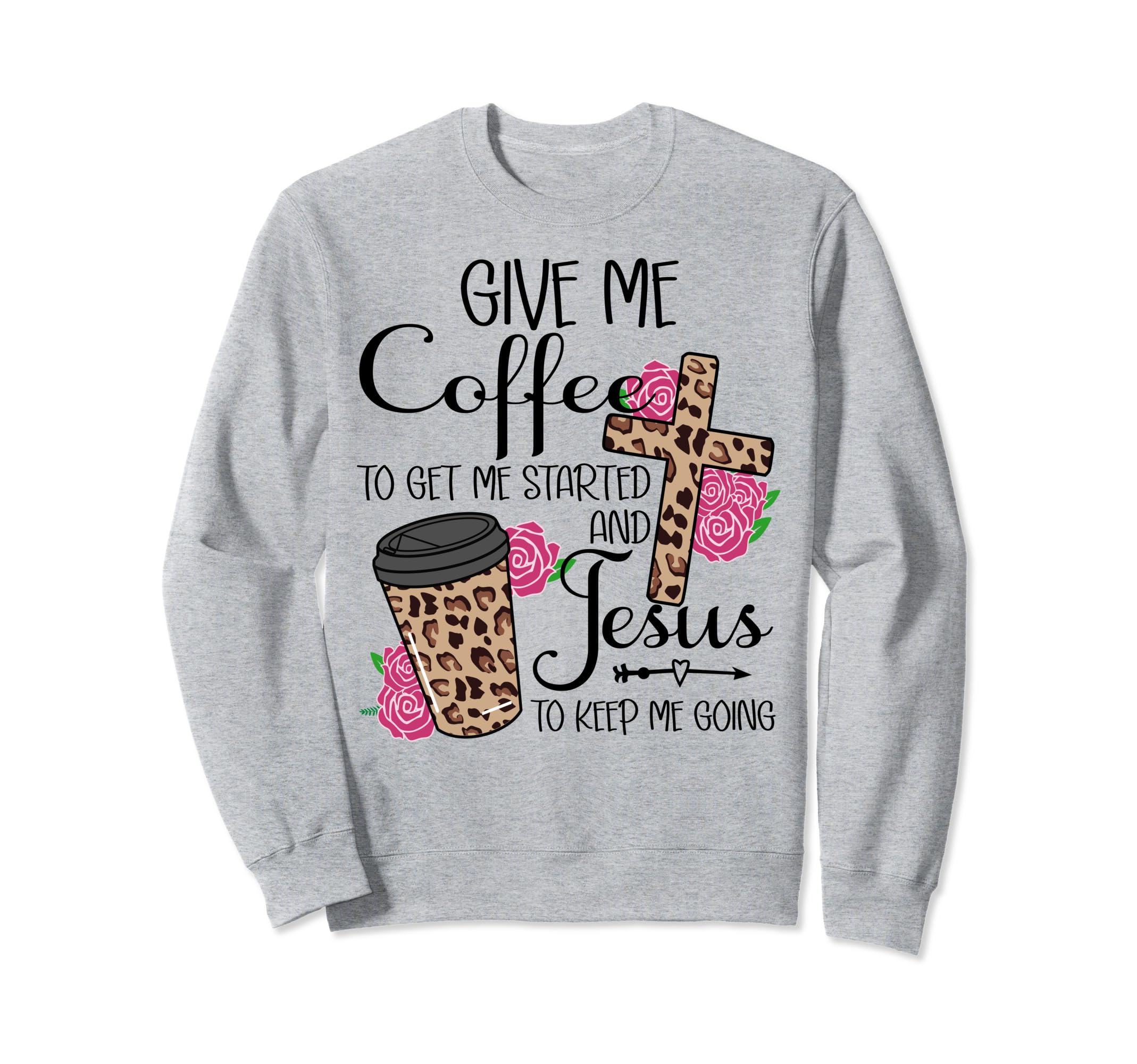 Give Me Coffee To Get Me Started And Sweatshirt - Graphic Print Unisex - T-Shirt, Sweatshirt, Hoodie