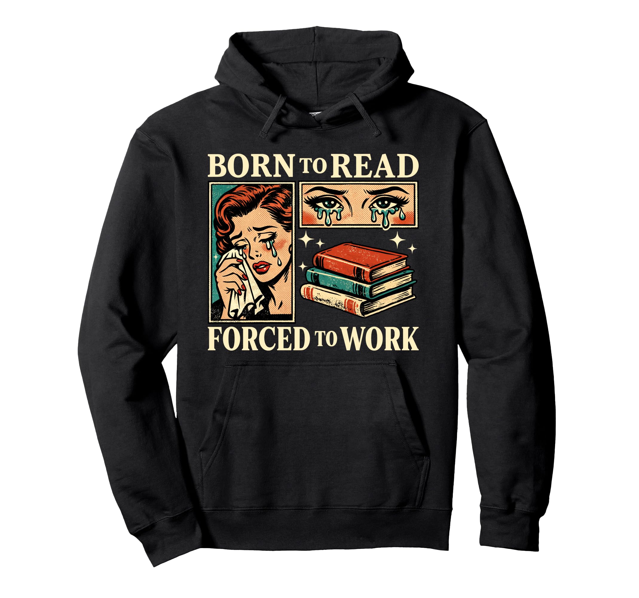 Born To Read Forced To Work Funny Hoodie - Aesthetic Graphic for Adults - T-Shirt, Sweatshirt, Hoodie