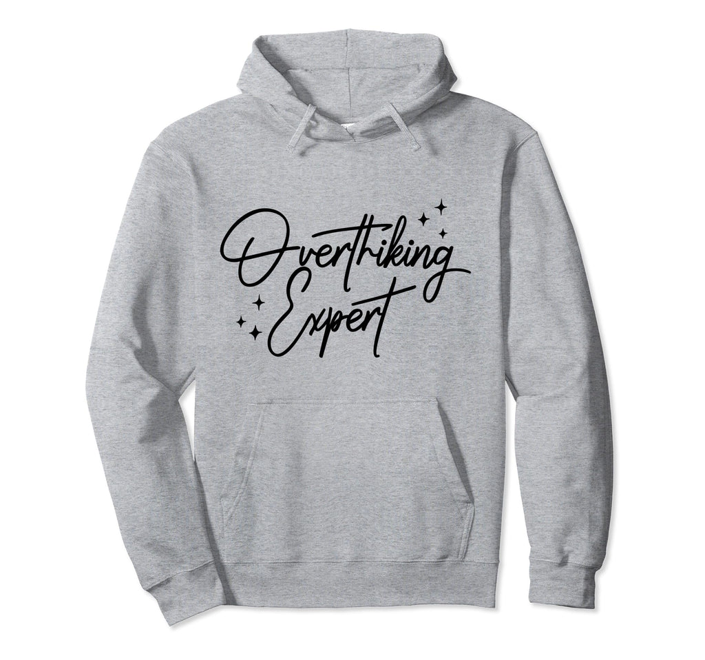 Overthinking Expert Depression Mental Hoodie - Unique Graphic Unisex - T-Shirt, Sweatshirt, Hoodie