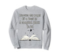 Book Lover Between Pages Book Is Magic Sweatshirt - Streetwear Style Unisex - T-Shirt, Sweatshirt, Hoodie