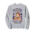 Funny Crime Horror Thriller Detective Sweatshirt - Custom Art Print Unisex - T-Shirt, Sweatshirt, Hoodie