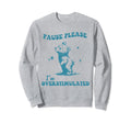 Pause Please Im Overstimulated Sweatshirt - Trendy Graphic for Adults - T-Shirt, Sweatshirt, Hoodie