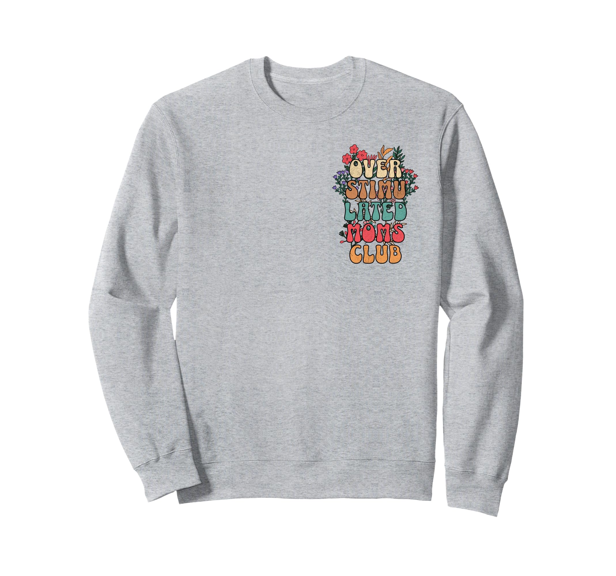 Overstimulated Moms Club Funny Sweatshirt - Unique Graphic for Adults - T-Shirt, Sweatshirt, Hoodie