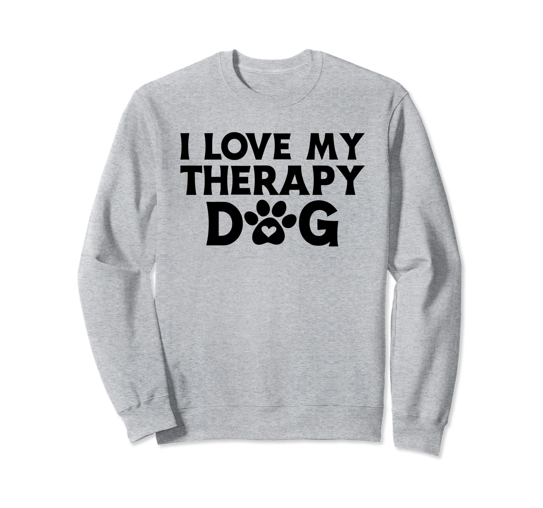 I Love My Therapy Dog Owner Animal Sweatshirt - Novelty Apparel Men Women - T-Shirt, Sweatshirt, Hoodie