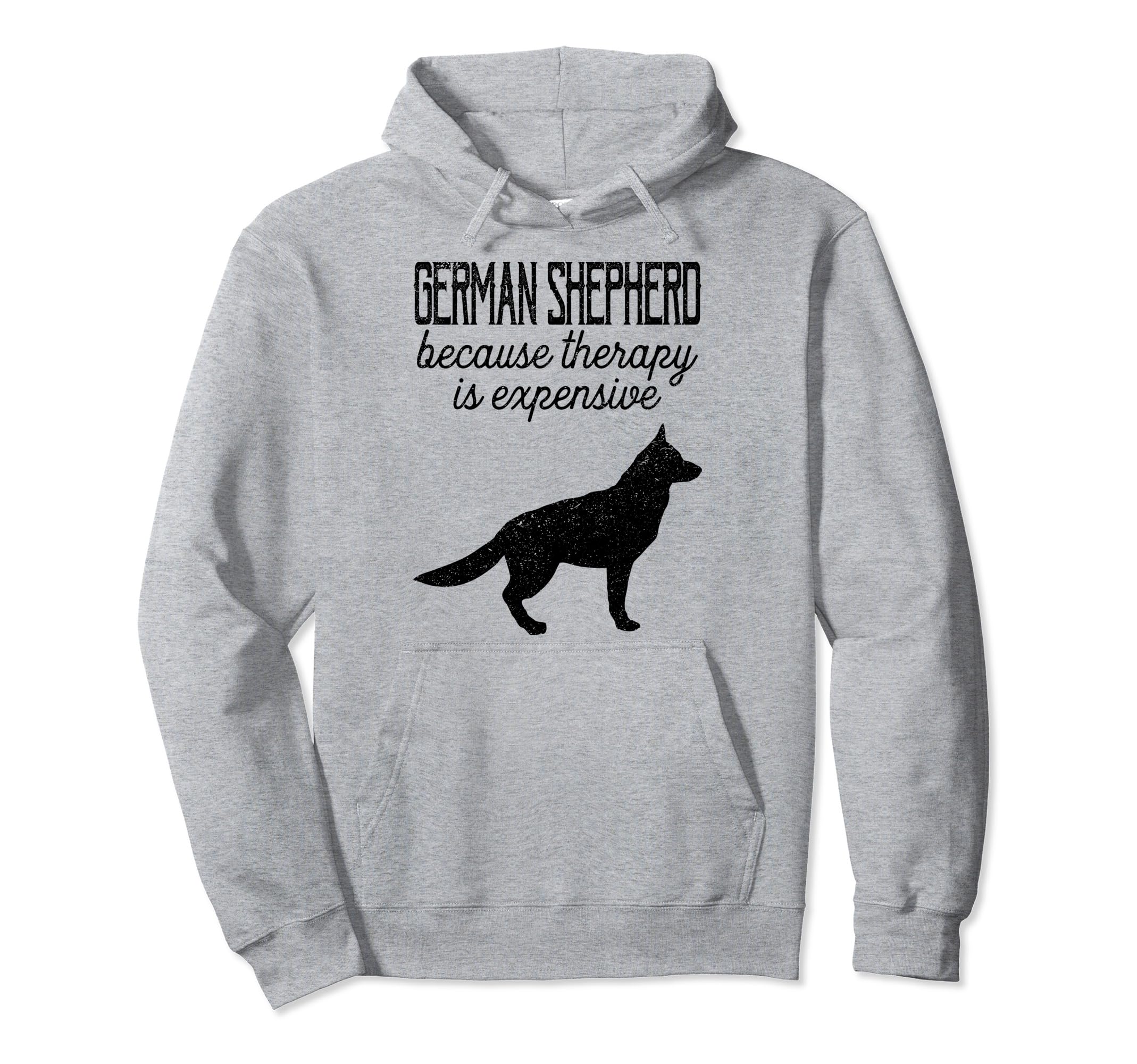 German Shepherd Because Therapy Is Hoodie - Unique Graphic Unisex - T-Shirt, Sweatshirt, Hoodie